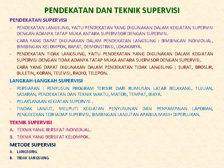 PENDEKATAN DAN TEKNIK SUPERVISI PENDEKATAN SUPERVISI - - PENDEKATAN LANGSUNG, YAITU PENDEKATAN YANG DIGUNAKAN PENDEKATAN DAN TEKNIK SUPERVISI PENDEKATAN SUPERVISI - - PENDEKATAN LANGSUNG, YAITU PENDEKATAN YANG DIGUNAKAN