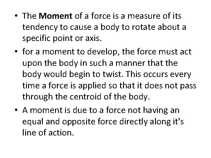  • The Moment of a force is a measure of its tendency to