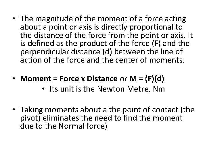 • The magnitude of the moment of a force acting about a point
