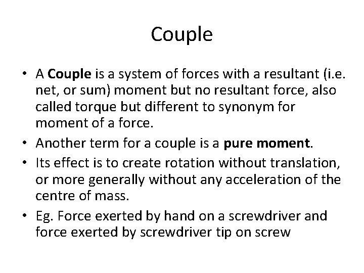 Couple • A Couple is a system of forces with a resultant (i. e.