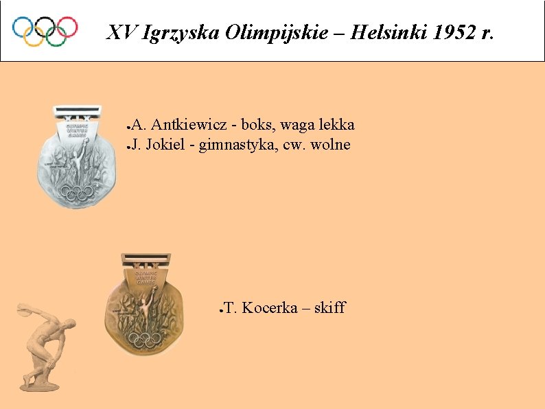 XV Igrzyska Olimpijskie – Helsinki 1952 r. A. Antkiewicz - boks, waga lekka ●J.