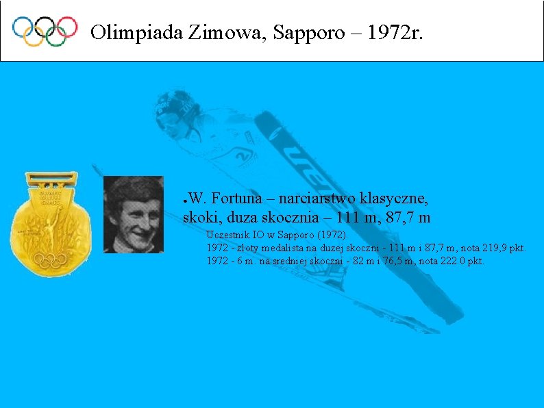 Olimpiada Zimowa, Sapporo – 1972 r. W. Fortuna – narciarstwo klasyczne, skoki, duza skocznia