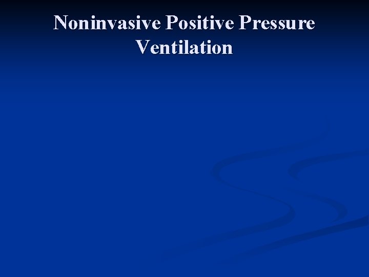 Noninvasive Positive Pressure Ventilation 