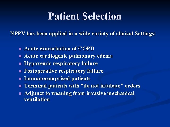 Patient Selection NPPV has been applied in a wide variety of clinical Settings: n