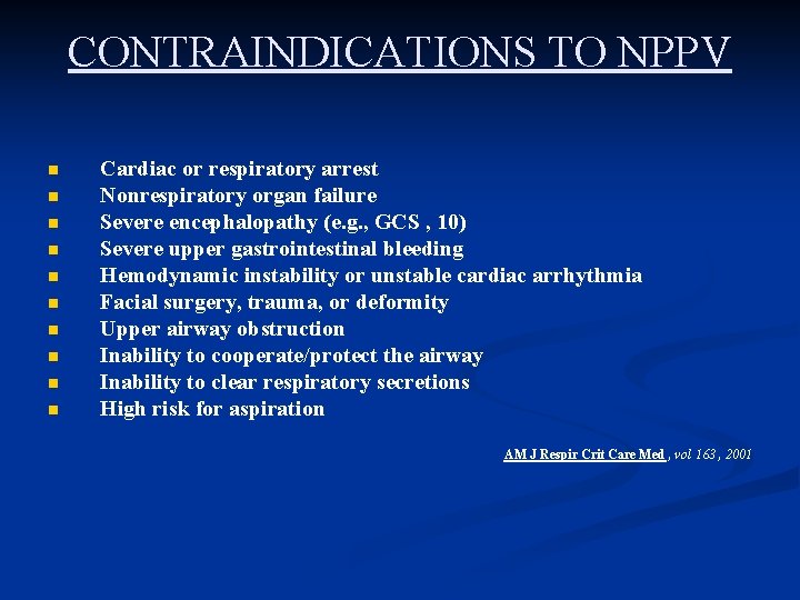 CONTRAINDICATIONS TO NPPV n n n n n Cardiac or respiratory arrest Nonrespiratory organ