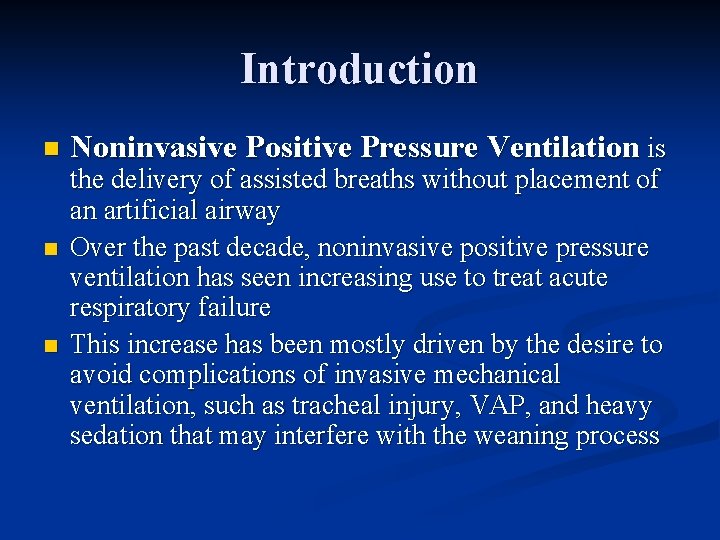 Introduction n Noninvasive Positive Pressure Ventilation is the delivery of assisted breaths without placement