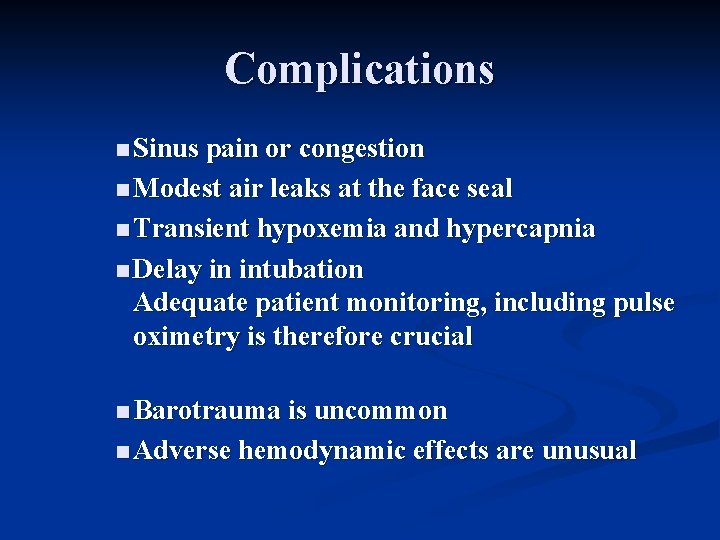 Complications n Sinus pain or congestion n Modest air leaks at the face seal
