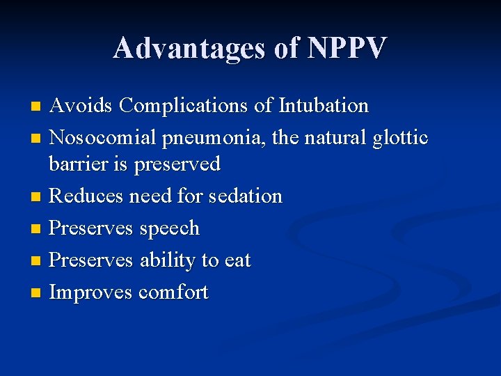 Advantages of NPPV Avoids Complications of Intubation n Nosocomial pneumonia, the natural glottic barrier