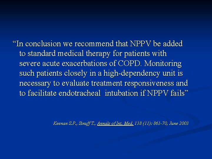 “In conclusion we recommend that NPPV be added to standard medical therapy for patients