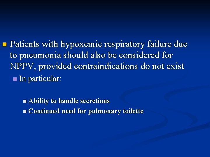 n Patients with hypoxemic respiratory failure due to pneumonia should also be considered for