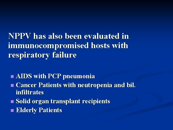 NPPV has also been evaluated in immunocompromised hosts with respiratory failure AIDS with PCP