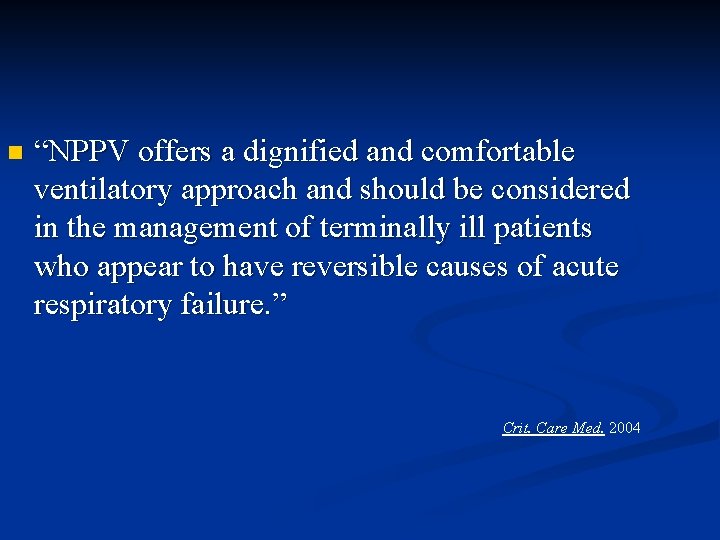 n “NPPV offers a dignified and comfortable ventilatory approach and should be considered in