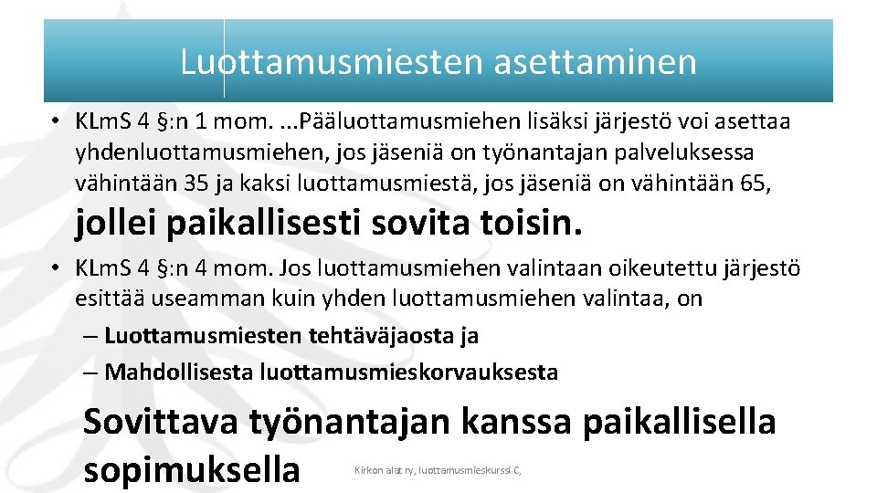 Luottamusmiesten asettaminen • KLm. S 4 §: n 1 mom. . Pääluottamusmiehen lisäksi järjestö