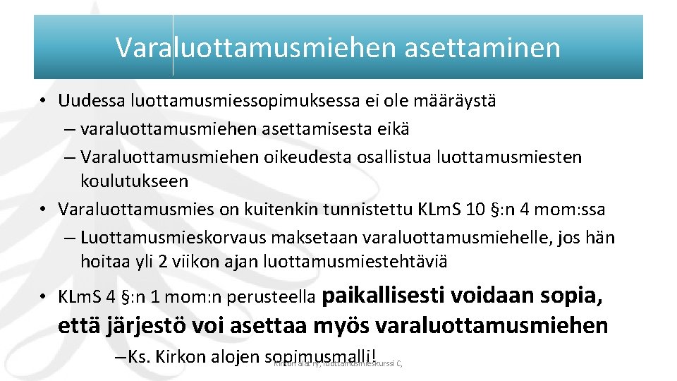 Varaluottamusmiehen asettaminen • Uudessa luottamusmiessopimuksessa ei ole määräystä – varaluottamusmiehen asettamisesta eikä – Varaluottamusmiehen