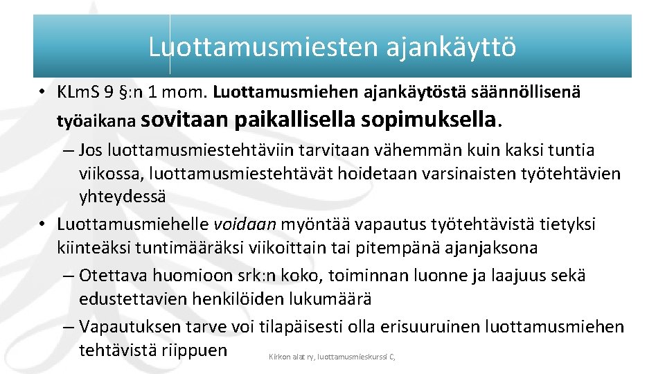 Luottamusmiesten ajankäyttö • KLm. S 9 §: n 1 mom. Luottamusmiehen ajankäytöstä säännöllisenä työaikana