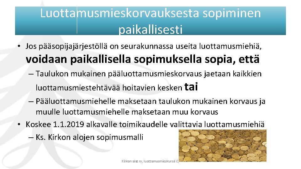 Luottamusmieskorvauksesta sopiminen paikallisesti • Jos pääsopijajärjestöllä on seurakunnassa useita luottamusmiehiä, voidaan paikallisella sopimuksella sopia,