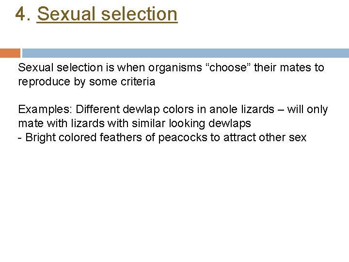 4. Sexual selection is when organisms “choose” their mates to reproduce by some criteria