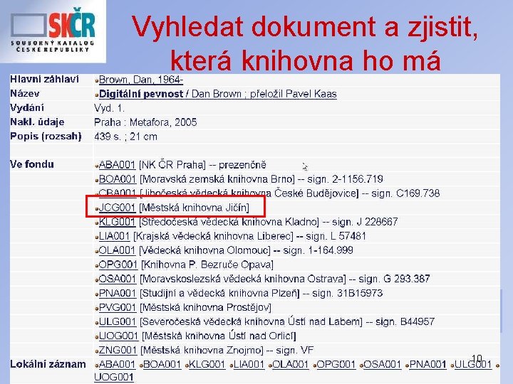 Vyhledat dokument a zjistit, která knihovna ho má 10 