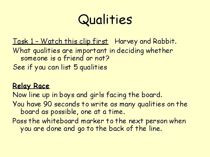 Qualities Task 1 – Watch this clip first Harvey and Rabbit. What qualities are