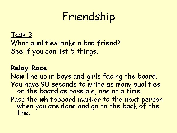 Friendship Task 3 What qualities make a bad friend? See if you can list