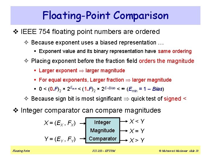 Floating-Point Comparison v IEEE 754 floating point numbers are ordered ² Because exponent uses