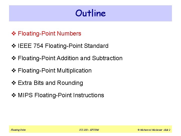 Outline v Floating-Point Numbers v IEEE 754 Floating-Point Standard v Floating-Point Addition and Subtraction