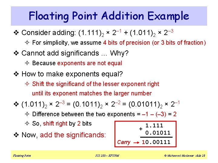 Floating Point Addition Example v Consider adding: (1. 111)2 × 2– 1 + (1.