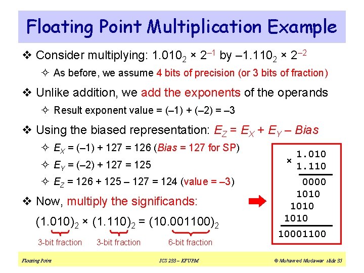 Floating Point Multiplication Example v Consider multiplying: 1. 0102 × 2– 1 by –