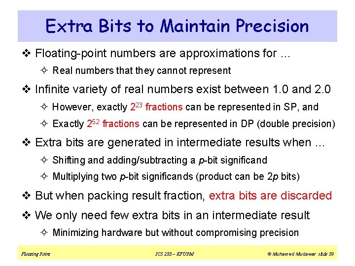 Extra Bits to Maintain Precision v Floating-point numbers are approximations for … ² Real