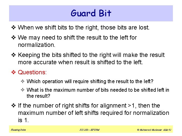 Guard Bit v When we shift bits to the right, those bits are lost.