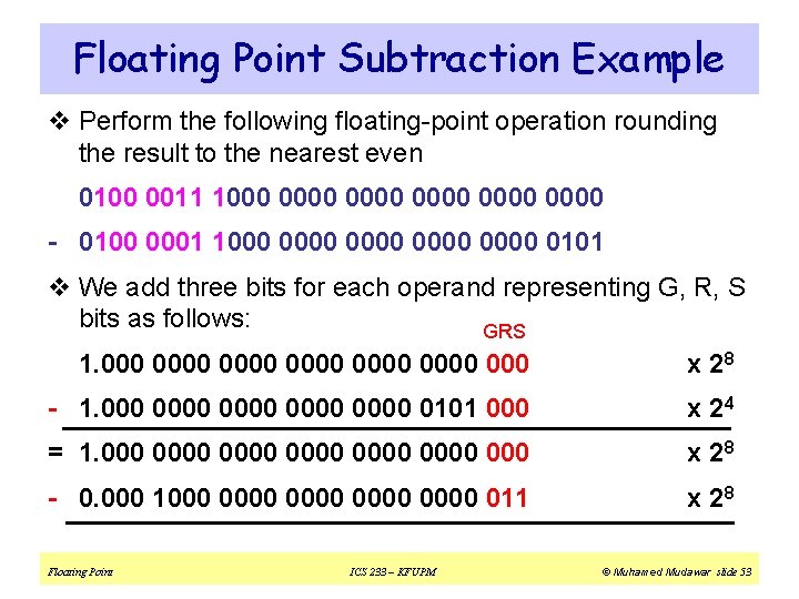 Floating Point Subtraction Example v Perform the following floating-point operation rounding the result to