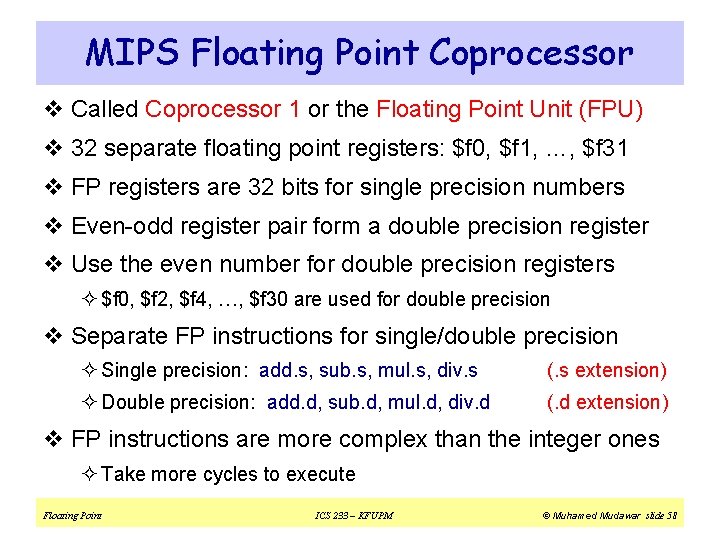 MIPS Floating Point Coprocessor v Called Coprocessor 1 or the Floating Point Unit (FPU)