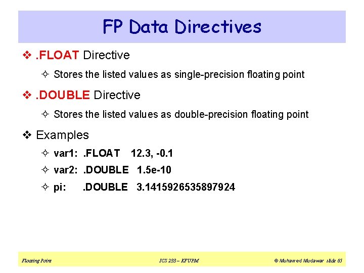 FP Data Directives v. FLOAT Directive ² Stores the listed values as single-precision floating