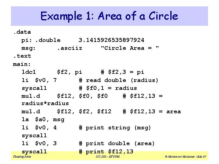 Example 1: Area of a Circle. data pi: . double 3. 1415926535897924 msg: .