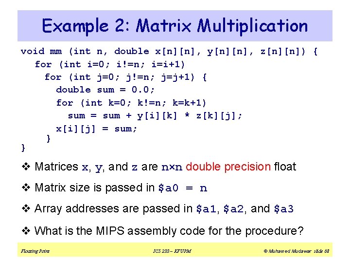 Example 2: Matrix Multiplication void mm (int n, double x[n][n], y[n][n], z[n][n]) { for