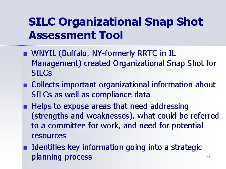 SILC Organizational Snap Shot Assessment Tool n n WNYIL (Buffalo, NY-formerly RRTC in IL