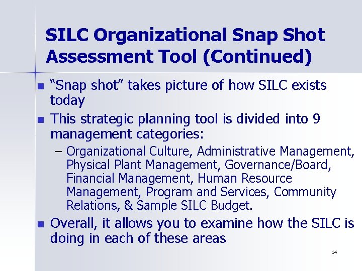 SILC Organizational Snap Shot Assessment Tool (Continued) n n “Snap shot” takes picture of