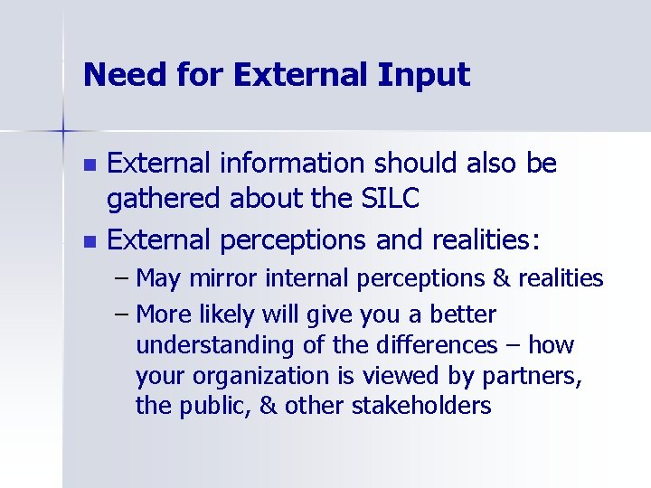 Need for External Input n n External information should also be gathered about the