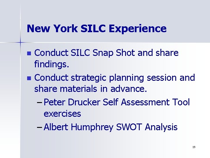 New York SILC Experience n n Conduct SILC Snap Shot and share findings. Conduct