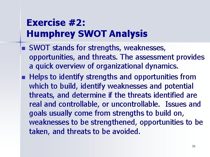 Exercise #2: Humphrey SWOT Analysis n n SWOT stands for strengths, weaknesses, opportunities, and
