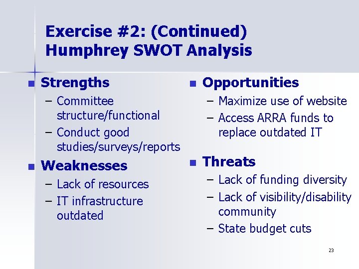 Exercise #2: (Continued) Humphrey SWOT Analysis n Strengths n – Committee structure/functional – Conduct