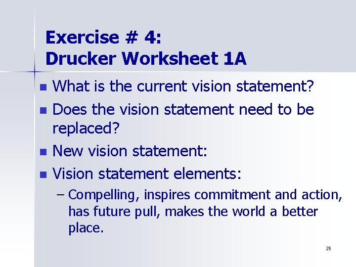 Exercise # 4: Drucker Worksheet 1 A n n What is the current vision