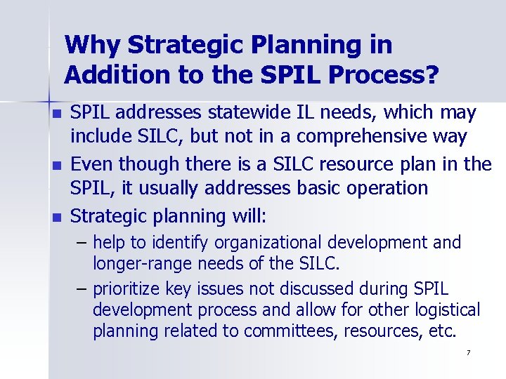 Why Strategic Planning in Addition to the SPIL Process? n n n SPIL addresses