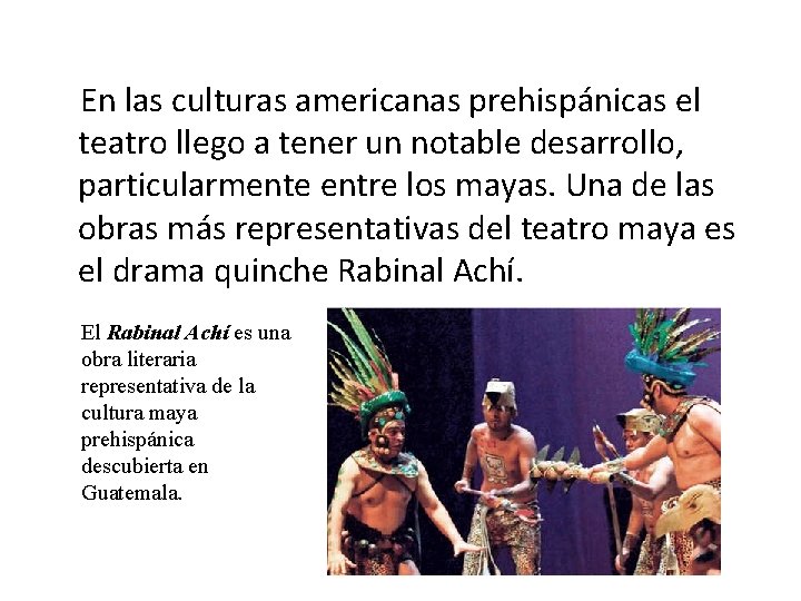 En las culturas americanas prehispánicas el teatro llego a tener un notable desarrollo, particularmente