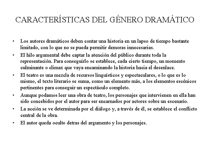 CARACTERÍSTICAS DEL GÉNERO DRAMÁTICO • • • Los autores dramáticos deben contar una historia