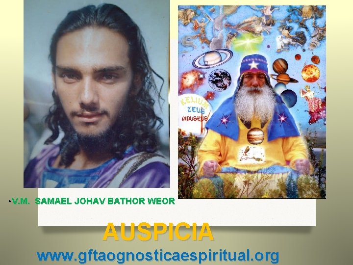  • V. M. SAMAEL JOHAV BATHOR WEOR AUSPICIA www. gftaognosticaespiritual. org 