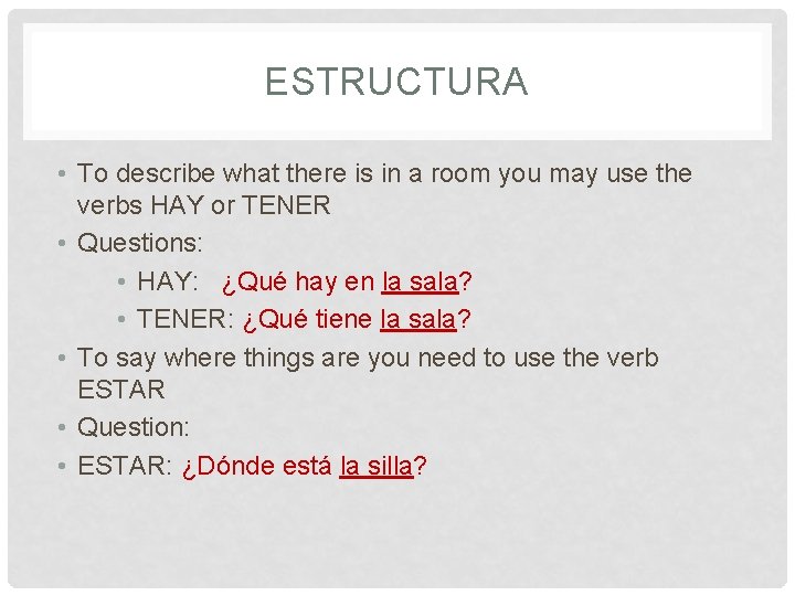 ESTRUCTURA • To describe what there is in a room you may use the