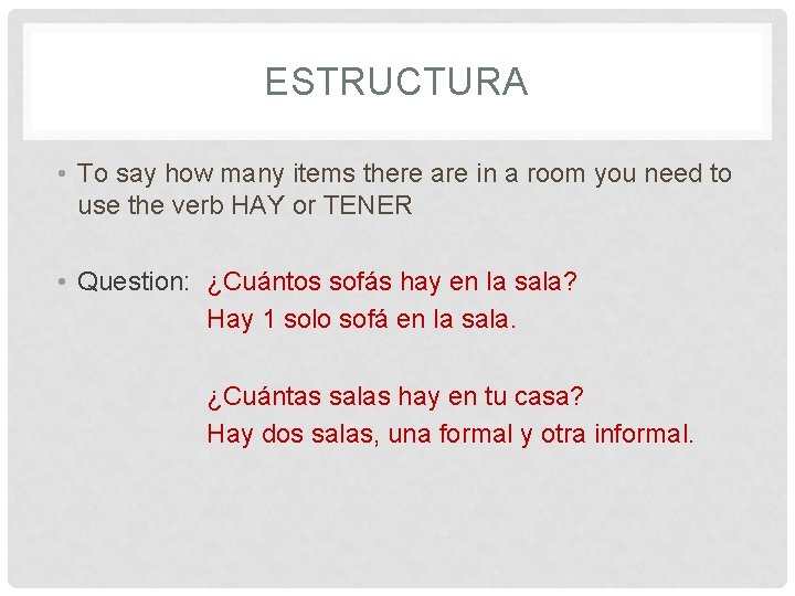 ESTRUCTURA • To say how many items there are in a room you need