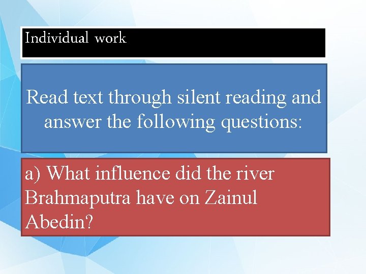 Individual work Read text through silent reading and answer the following questions: a) What