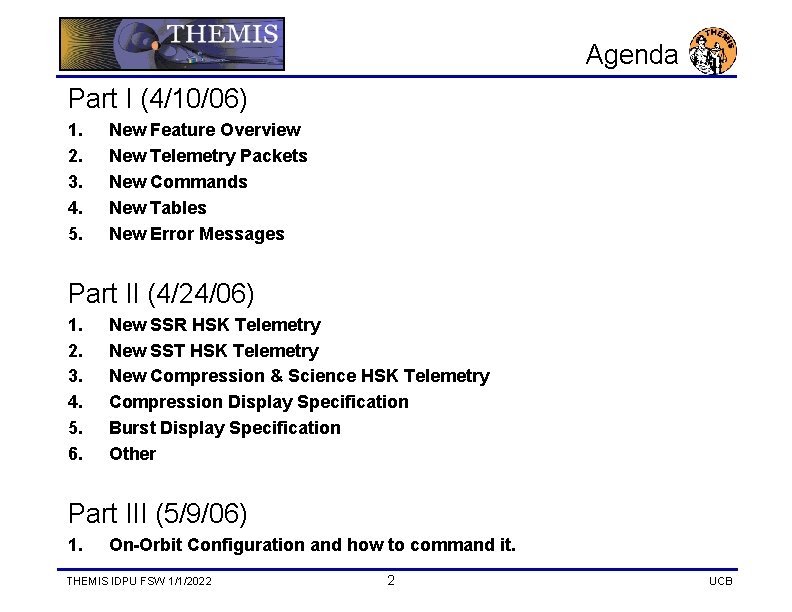 Agenda Part I (4/10/06) 1. 2. 3. 4. 5. New Feature Overview New Telemetry